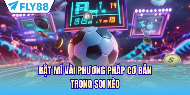 Bật mí vài phương pháp cơ bản trong soi kèo